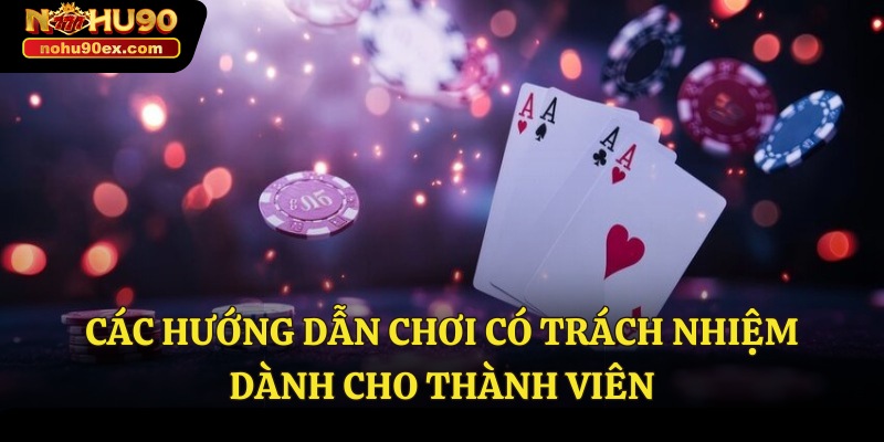Chơi Có Trách Nhiệm 1 Các hướng dẫn chơi có trách nhiệm dành cho thành viên