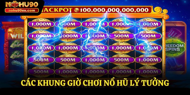 Khung Giờ Chơi Nổ Hũ Tại Nohu90 - Bí Quyết Của Cao Thủ 3 Các khung giờ chơi nổ hũ lý tưởng