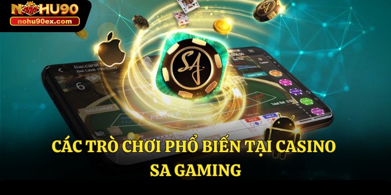 Casino Sa Gaming – Lựa Chọn Hàng Đầu Trong Thế Giới Casino 4 Các trò chơi phổ biến tại Casino Sa Gaming