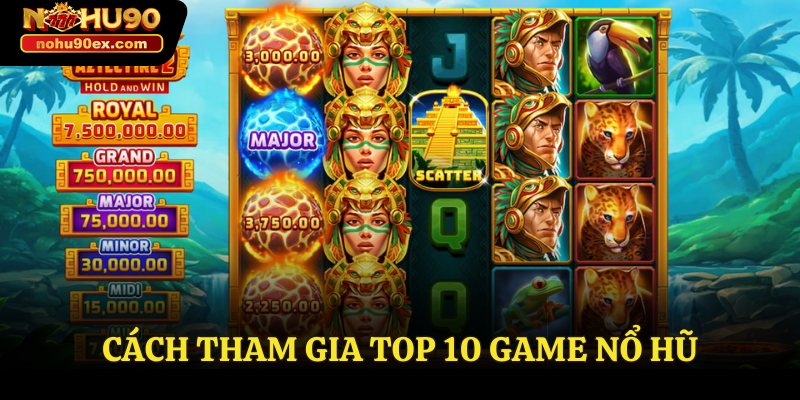 Top 10 Game Nổ Hũ Uy Tín - Sân Chơi Hấp Dẫn Kịch Tính 3 Cách tham gia top 10 game nổ hũ