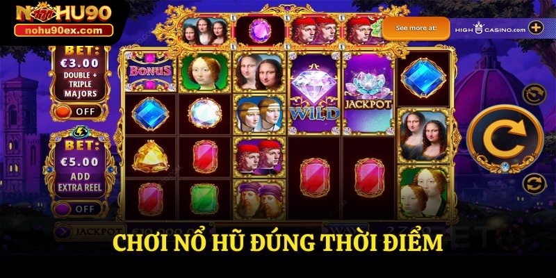 Cách Chơi Nổ Hũ – Bí Quyết Chiến Thắng Cho Các Người Chơi 3 Chơi nổ hũ đúng thời điểm