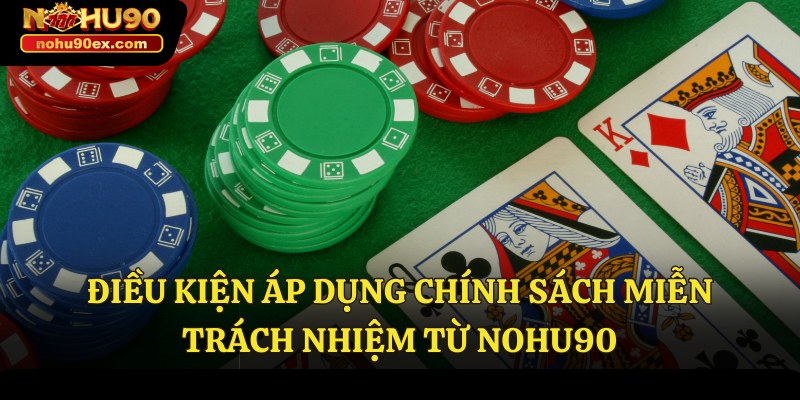 Miễn Trách Nhiệm 3 Điều kiện áp dụng chính sách miễn trách nhiệm từ Nohu90