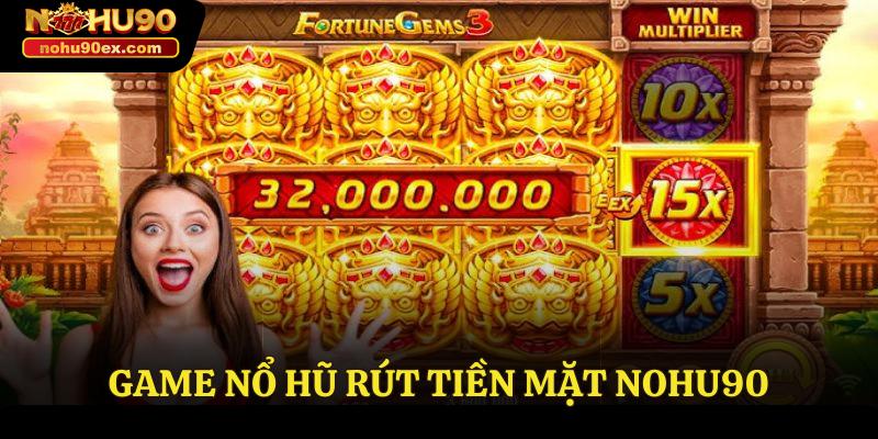 game nổ hũ rút tiền mặt