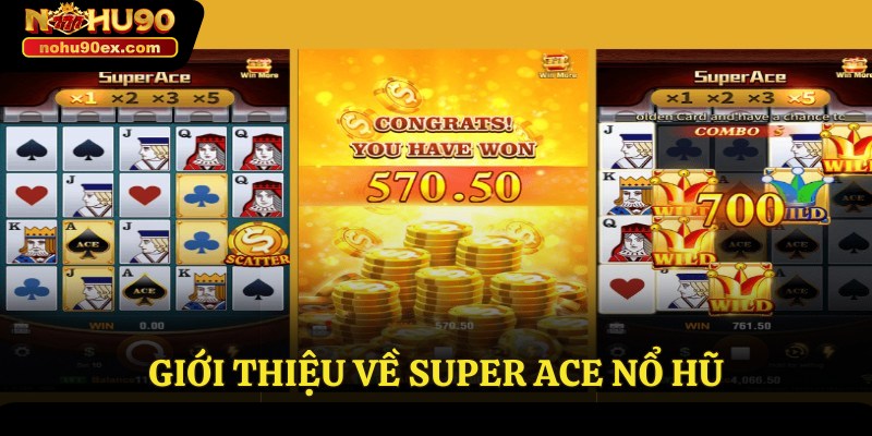 Super Ace Nổ Hũ Tại Nohu90 - Thiên Đường Dành Cho Bạn 2 Giới thiệu về Super Ace nổ hũ