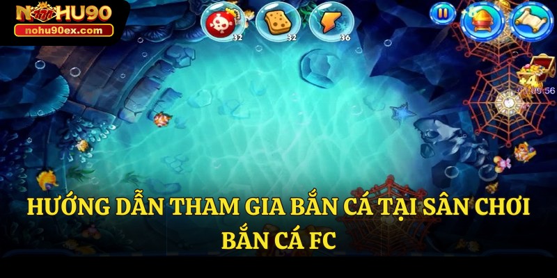 Sảnh Bắn Cá FC - Sảnh Game Hấp Dẫn, Tỷ Lệ Thưởng Cực Kỳ Cao 3 Hướng dẫn tham gia bắn cá tại sân chơi bắn cá FC