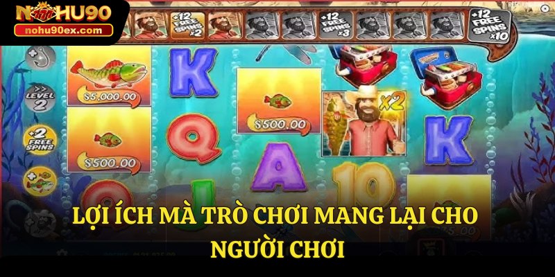 Nổ Hũ Bắn Cá Cùng Nohu90 - Trải Nghiệm Đỉnh Cao 4 Lợi ích mà trò chơi mang lại cho người chơi