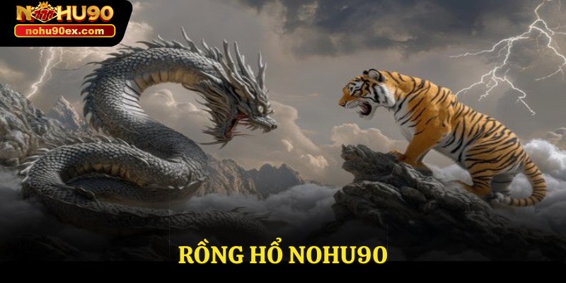 rồng hổ Nohu90