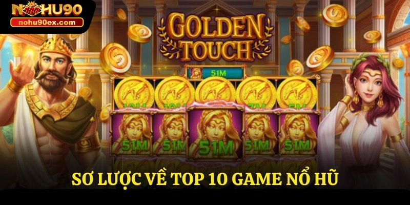 Top 10 Game Nổ Hũ Uy Tín - Sân Chơi Hấp Dẫn Kịch Tính 2 Sơ lược về top 10 game nổ hũ