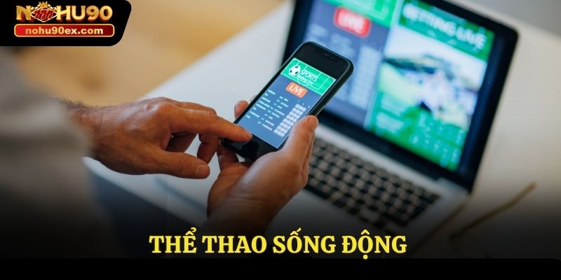 NOHU90 34 Thể thao sống động cùng những kèo cược