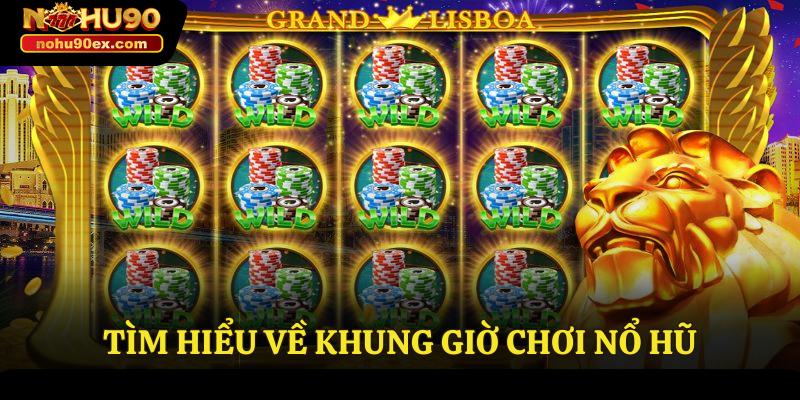 Khung Giờ Chơi Nổ Hũ Tại Nohu90 - Bí Quyết Của Cao Thủ 2 Khung giờ chơi nổ hũ là gì?
