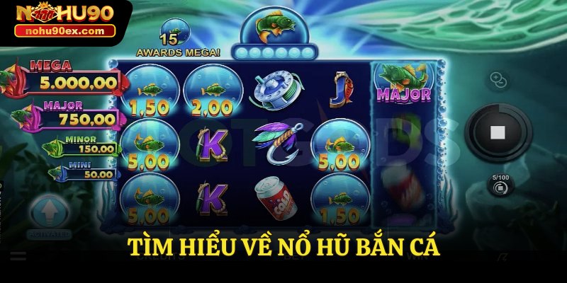 Nổ Hũ Bắn Cá Cùng Nohu90 - Trải Nghiệm Đỉnh Cao 2 Tìm hiểu về nổ hũ bắn cá